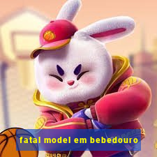 fatal model em bebedouro